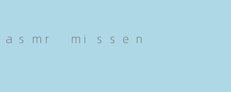 asmr missen